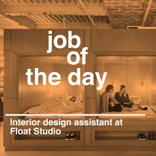 Job Of The Day Interior Design Assistant At Float Studio In New York As an interior designer at our growing firm, you will work collaboratively with architects, engineers, and design assistants to ensure that each client's spatial design needs are met.
