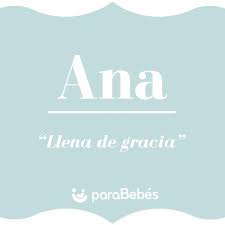 Significado Del Nombre Ana Origen Personalidad Santoral Popularidad