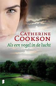 Als Een Vogel In De Lucht By Catherine Cookson In 2020 Boeken Lucht Jonge Vrouwen