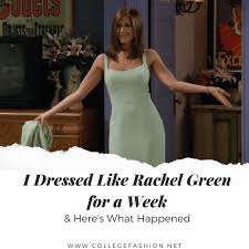 Her friends ask when she will come home. I Copied Rachel Green S Outfits For A Week Here S What Happened College Fashion