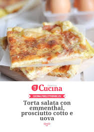 Torta Salata Con Emmenthal Prosciutto Cotto E Uova Ricetta Idee Alimentari Ricette Pasti Italiani