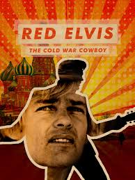 Watch Red Elvis: The Cold War Cowboy
