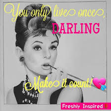You onty lives once, DARLING Makeo it count! FreshlyInspired Freshly  Inspired