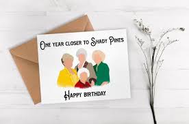 I celebrate a life that's worthy of emulation. The Older The Better Golden Girls Birthday Card Birthday Cards Paper Party Supplies Kromasol Com