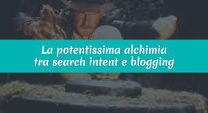 Intesa, alchimiafrom the english chemistry aggaggettivo: La Potentissima Alchimia Tra Search Intent E Blogging Corso Di Blogging E Content Marketing 4 Date Palermo