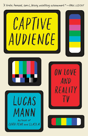 Pretty much what it sounds like. Captive Audience On Love And Reality Tv Mann Lucas 9780525435549 Amazon Com Books