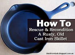 How To Rescue And Recondition A Rusty Old Cast Iron Skillet Cast Iron Cast Iron Skillet Cast Iron Cooking