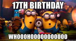 17th Birthday Whooohooooooooooo Happy Birthday From Minions Meme Generator