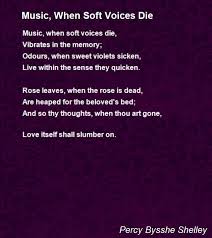 Music When Soft Voices Die Poem By Percy Bysshe Shelley Poem Hunter Percy Shelley Poems Poems Writer Quotes