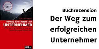 Buchrezension Der Weg Zum Erfolgreichen Unternehmer Von Stefan Merath Unternehmensberatung Axel Schroder