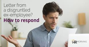 Mention you would like to provide your side of the story to ensure that the situation is handled fairly. Letter From A Disgruntled Ex Employee How To Respond Hr Morning