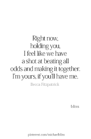 I M Yours If You Ll Have Me Real Life Quotes Love Quotes For Him Relationship Quotes