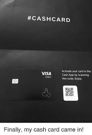 How to use your cash card after you sign up for and activate it in the cash app. Cashcard Activate Your Card In The Cash App By Scanning This Code Enjoy Visa Debit Funny Meme On Me Me