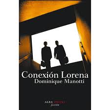 Dejando a un lado los prejuicios personales y sociales. Conexion Lorena De Autor Dominique Manotti Pdf Gratis