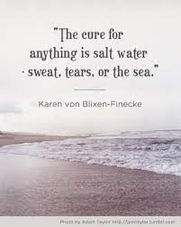 Many people with allergies or other mild respiratory conditions might find relief through swgs as well. The Cure For Anything Is Salt Water Sweat Tears Or The Sea Exquisite Quotes