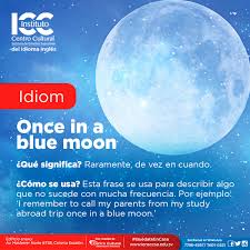 Their parents, their relatives, their neighbours and friends are victims, too. Instituto Centro Cultural Idioms Homelearning Suena Como El Inicio De Un Cuento Pero Once In A Blue Moon Es Una Expresion Idiomatica Bastante Util Del Idioma Ingles A Que Hace