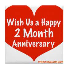 Happy 2 Month Anniversary Paragraph For Him Or Her