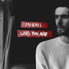Mihail versuri who you are, she feels in love, it's something that she doesn't know what it is she's missing those days left on a tape and it's getting where is your mind won't you see she's fallen in a trap let's open up, please and open up, open up. Mihail Who You Are Lyrics Genius Lyrics