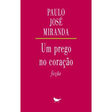 Check spelling or type a new query. Um Prego No Coracao Paulo Jose Miranda Paulo Jose Miranda Compra Livros Na Fnac Pt