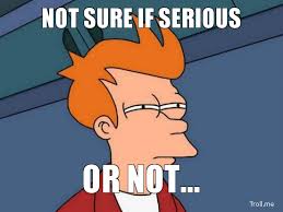 Image result for fry not sure if serious