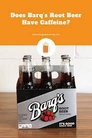 Does Barq S Root Beer Have Caffeine