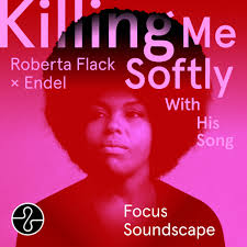 Roberta Flack - Killing Me Softly With His Song (Endel Focus Soundscape) |  Deezer