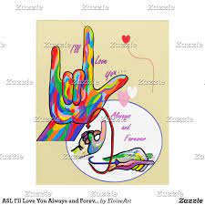 How to express your love and affection in many different languages with recordings for some of them. Asl I Ll Love You Always And Forever Acrylic Print Sign Language Art Asl Always And Forever
