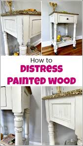 How To Distress Painted Wood For A Farmhouse Finish In 2020 White Distressed Furniture Distressed Furniture Painting White Painted Furniture