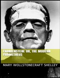 Frankenstein; Or, The Modern Prometheus