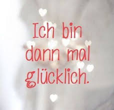 Ich Bin Dann Mal Glucklich Gluckliche Spruche Spruche Spruche Gluck