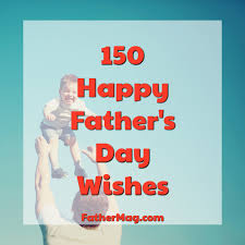 Father's day, an occasion to celebrate fatherhood and the father figures role in the society is spread over a hundred different countries. 150 Happy Father S Day Wishes With Images Fathering Magazine