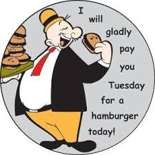 I Will Gladly Pay You Tuesday For A Hamburger Today Gif Wimpy Popeye Cartoon Old School Cartoons Old Cartoons