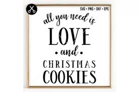 Free Svg All You Need Is Love And Christmas Cookies Svg 0018 Free Svg Files Family