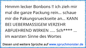 Hmmm lecker updated their profile picture. Hmmm Lecker Bonbons Ich Zieh Mir Mal Die Ganze Packung Rein Schaue Mir Die Pakungsrueckseite An Kann Bei Ueberm Spruchmonster De