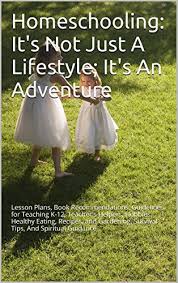 Whether you are a novice or an experienced cook, there is a recipe to su. Homeschooling It S Not Just A Lifestyle It S An Adventure Lesson Plans Book Recommendations Guidelines For Teaching K 12 Teacher S Helpers Hobbies Healthy Eating And Recipes English Edition Ebook Ottinger Anita Amazon De Kindle Shop