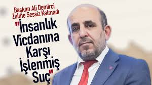Başkan Ali Demirci, Zulme Sessiz Kalmadı