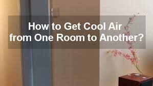 Set your ceiling fan anticlockwise so it can create a when windows and doors in every room are open, air circulates freely throughout the entire house. How To Get Cool Air From One Room To Another Cooling Fan Review