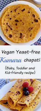 Kumara Chapati Vegan And Kid Friendly Recipe Recipes Chapati Recipes Food