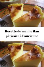 Recette De Mamie Flan Patissier A L Ancienne Recettes Du Monde Flan Patissier Facile Flan Patissier Recette Flan