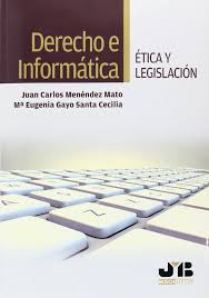 Derecho E Informatica Etica Y Legislacion Juan Carlos Menendez Mato Mª Eugenia Gayo Santa Cecilia Localizacion 34 Men Der Estudios Informatica Libros