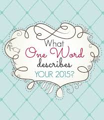 What One Word Describes Your 2015