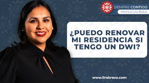 ¿Puedo renovar mi residencia si tengo un DWI?