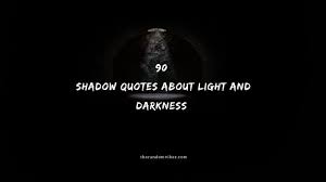 1 we can ignore even pleasure. 90 Shadow Quotes About Light And Darkness