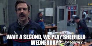 YARN  Wait a second we play Sheffield Wednesday  Ted Lasso 2020 -  S02E05 Rainbow  Video gifs by quotes  faf274a2