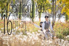 eng sub extraordinary you se 1 episode 16 : Extraordinary You Episode 16 31 32 Live Recap Final Drama Milk