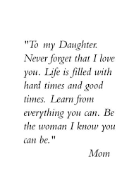 A daughter is a treasure and a cause of sleeplessness. Positive Hard Time Life Quotes 60 Inspiring Mother Daughter Quotes Dogtrainingobedienceschool Com