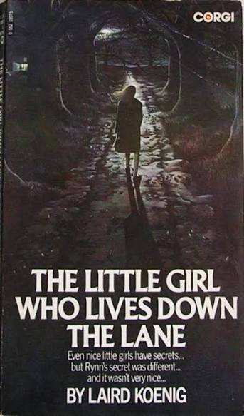 Too Much Horror Fiction: The Little Girl Who Lives Down the Lane by Laird  Koenig (1974): Did He Go Away and Leave You All Alone