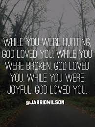 He Will Love Me Always I Don T Know What I Would Do Without Him He Gives Me Strength Daily He S Held Me Up In M God Loves Me God Loves You