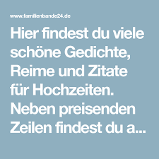 Hier Findest Du Viele Schone Gedichte Reime Und Zitate Fur Hochzeiten Neben Preisenden Zeilen Findest Du Auch Nachdenkliche U Reime Spruche Hochzeit Hochzeit
