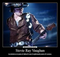 La Musica Es Para El Alma Lo Que La Gimnasia Para El Cuerpo Stevie Ray Vaughan Stevie Ray Stevie Ray Vaughan Ray Vaughan